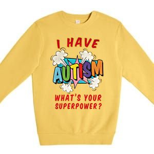 Autism Is My Superpower WhatS Your Superpower Gift Premium Crewneck Sweatshirt