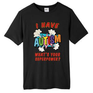 Autism Is My Superpower WhatS Your Superpower Gift Tall Fusion ChromaSoft Performance T-Shirt