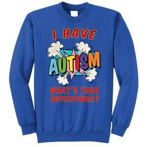 Autism Is My Superpower WhatS Your Superpower Gift Sweatshirt