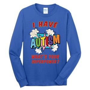 Autism Is My Superpower WhatS Your Superpower Gift Tall Long Sleeve T-Shirt