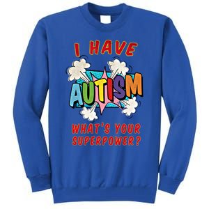 Autism Is My Superpower WhatS Your Superpower Gift Tall Sweatshirt