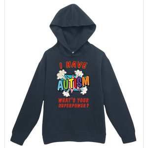 Autism Is My Superpower WhatS Your Superpower Gift Urban Pullover Hoodie