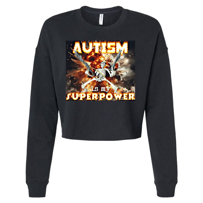 Autism Is My Supper Power Hard Skeleton Meme Oddly Specific Gift Cropped Pullover Crew