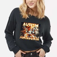Autism Is My Supper Power Hard Skeleton Meme Oddly Specific Gift Cropped Pullover Crew