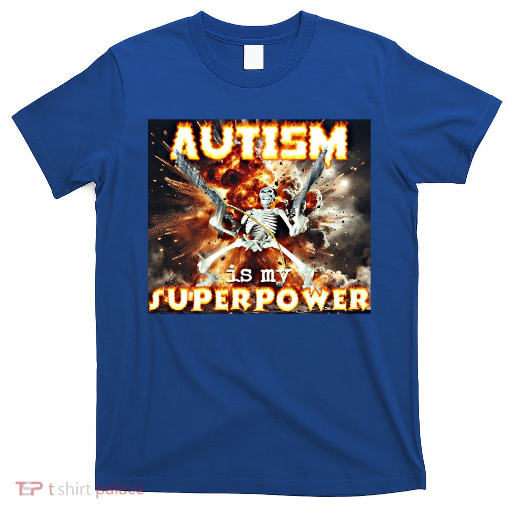 Autism Is My Supper Power Hard Skeleton Meme Oddly Specific Gift T-Shirt