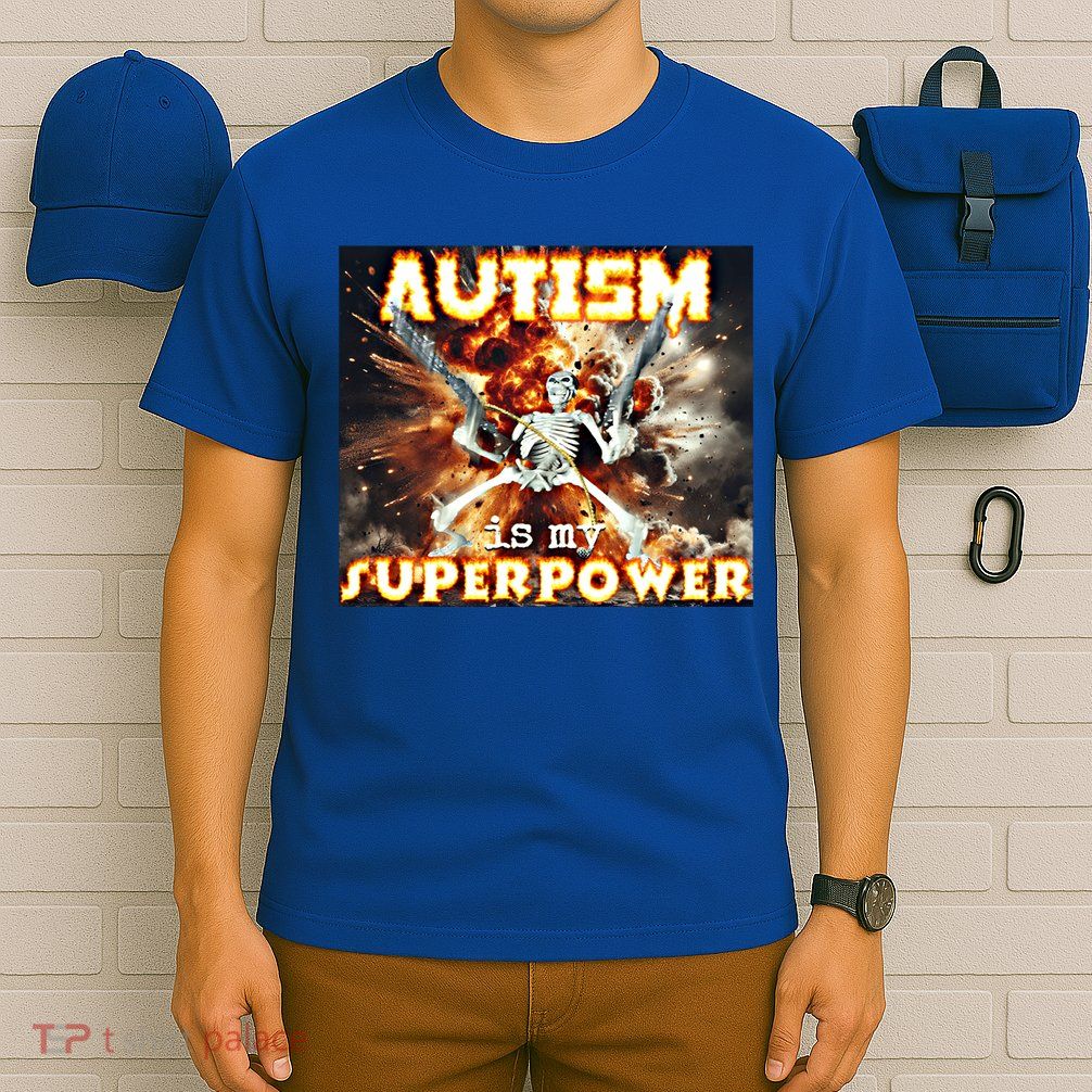 Autism Is My Supper Power Hard Skeleton Meme Oddly Specific Gift T-Shirt