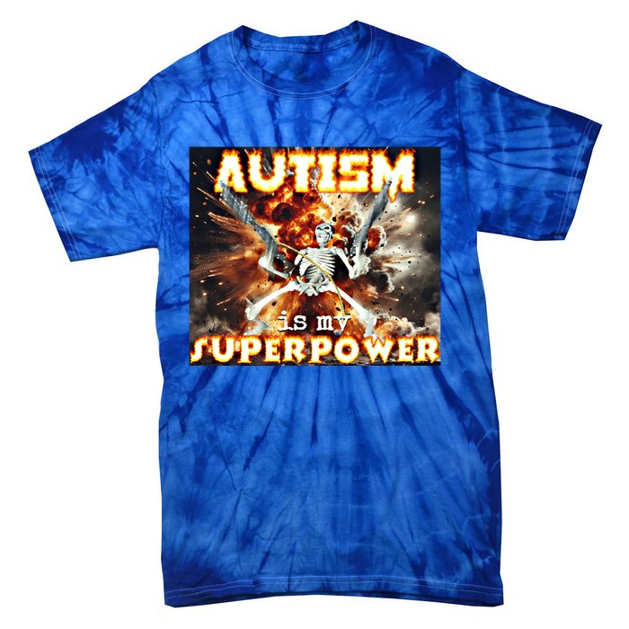 Autism Is My Supper Power Hard Skeleton Meme Oddly Specific Gift Tie-Dye T-Shirt