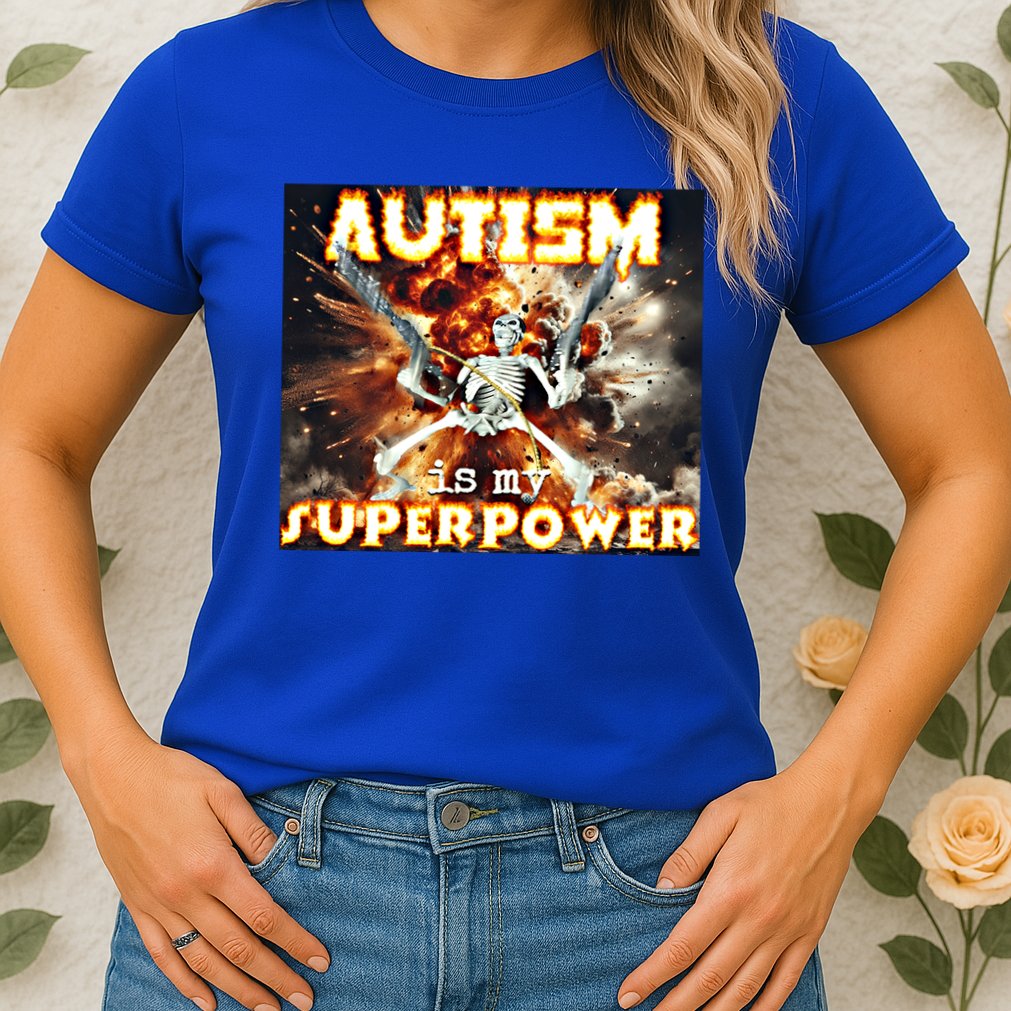 Autism Is My Supper Power Hard Skeleton Meme Oddly Specific Gift Womens T-Shirt