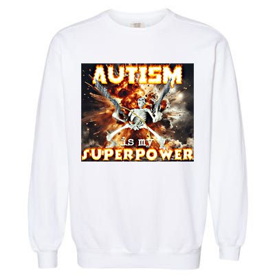 Autism Is My Supper Power Hard Skeleton Meme Oddly Specific Gift Garment-Dyed Sweatshirt