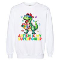 Autism Is My Superpower Funny Autism Awareness Garment-Dyed Sweatshirt