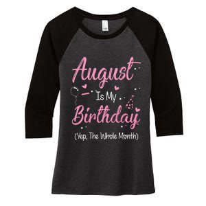 August Is My Birthday Month Yep The Whole Month Girl Gift Women's Tri-Blend 3/4-Sleeve Raglan Shirt