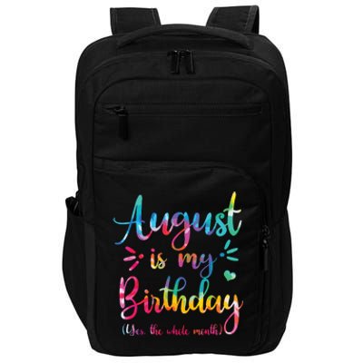 August Is My Birthday Yes The Whole Month August Birthday Impact Tech Backpack