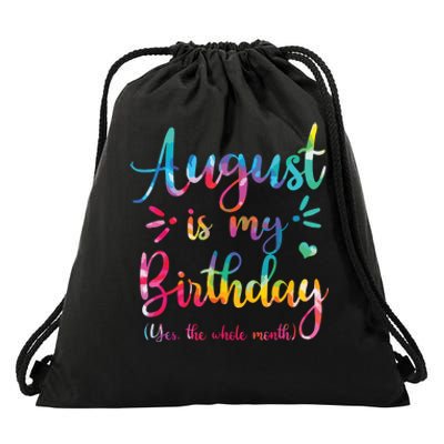 August Is My Birthday Yes The Whole Month August Birthday Drawstring Bag