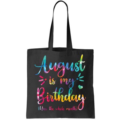 August Is My Birthday Yes The Whole Month August Birthday Tote Bag