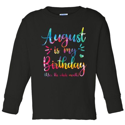 August Is My Birthday Yes The Whole Month August Birthday Toddler Long Sleeve Shirt