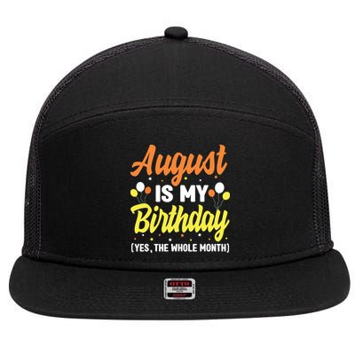 August Is My Birthday Yes The Whole Month August Birthday 7 Panel Mesh Trucker Snapback Hat