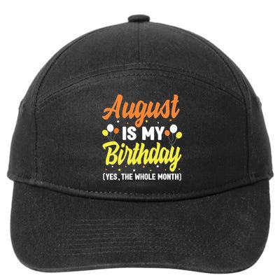 August Is My Birthday Yes The Whole Month August Birthday 7-Panel Snapback Hat