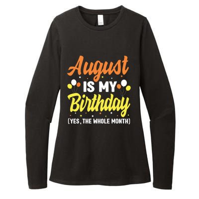 August Is My Birthday Yes The Whole Month August Birthday Womens CVC Long Sleeve Shirt