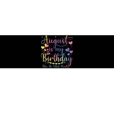 August Is My Birthday Yes The Whole Month Birthday Tie Dye Bumper Sticker