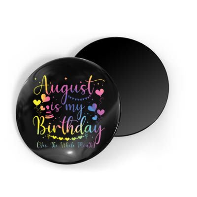 August Is My Birthday Yes The Whole Month Birthday Tie Dye Magnet