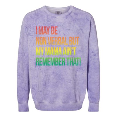 Autism I May Be Non Verbal But My Mama AinT Remember That! Colorblast Crewneck Sweatshirt