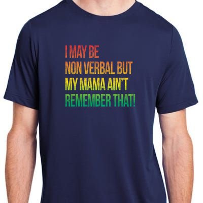 Autism I May Be Non Verbal But My Mama AinT Remember That! Adult ChromaSoft Performance T-Shirt