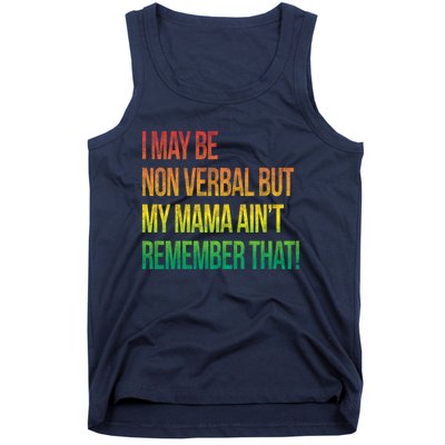 Autism I May Be Non Verbal But My Mama AinT Remember That! Tank Top