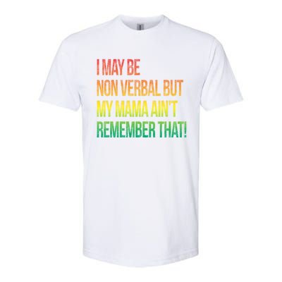 Autism I May Be Non Verbal But My Mama AinT Remember That! Softstyle® CVC T-Shirt