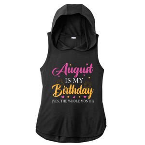 August Is My Birthday Yes The Whole Month Funny August Bday Ladies PosiCharge Tri-Blend Wicking Draft Hoodie Tank