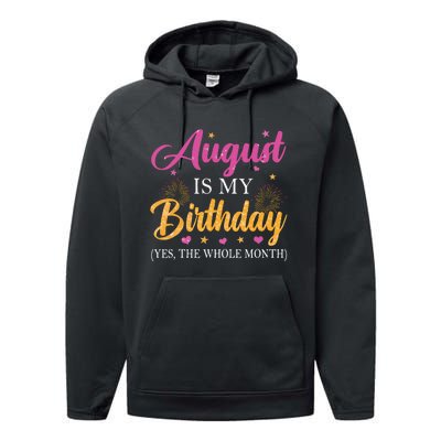 August Is My Birthday Yes The Whole Month Funny August Bday Performance Fleece Hoodie