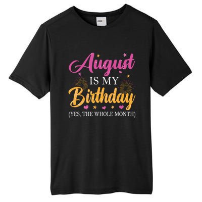 August Is My Birthday Yes The Whole Month Funny August Bday Tall Fusion ChromaSoft Performance T-Shirt