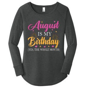 August Is My Birthday Yes The Whole Month Funny August Bday Women's Perfect Tri Tunic Long Sleeve Shirt