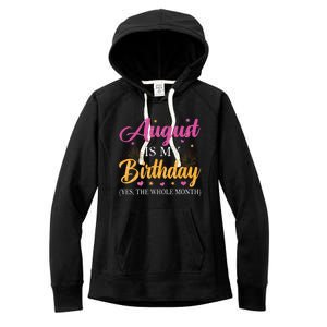 August Is My Birthday Yes The Whole Month Funny August Bday Women's Fleece Hoodie