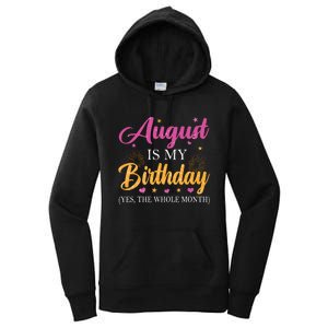 August Is My Birthday Yes The Whole Month Funny August Bday Women's Pullover Hoodie