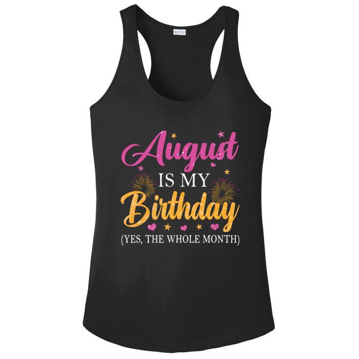 August Is My Birthday Yes The Whole Month Funny August Bday Ladies PosiCharge Competitor Racerback Tank