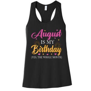 August Is My Birthday Yes The Whole Month Funny August Bday Women's Racerback Tank