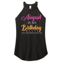 August Is My Birthday Yes The Whole Month Funny August Bday Women's Perfect Tri Rocker Tank