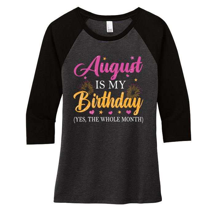 August Is My Birthday Yes The Whole Month Funny August Bday Women's Tri-Blend 3/4-Sleeve Raglan Shirt