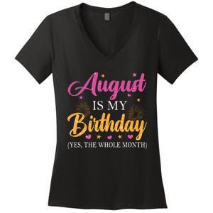 August Is My Birthday Yes The Whole Month Funny August Bday Women's V-Neck T-Shirt