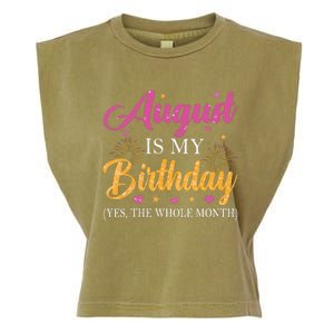 August Is My Birthday Yes The Whole Month Funny August Bday Garment-Dyed Women's Muscle Tee