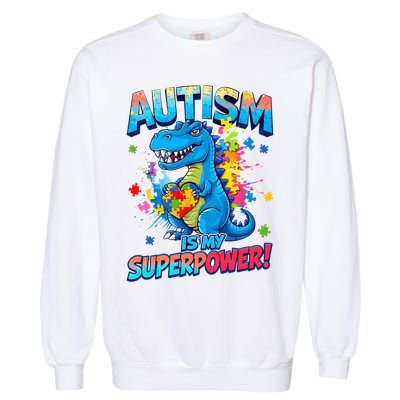 Autism Is My Superpower Dinosaur Autism Awareness Garment-Dyed Sweatshirt