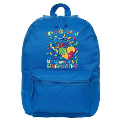 Autism I May Be Non Verbal But My Mama AinT Remember That Gift 16 in Basic Backpack