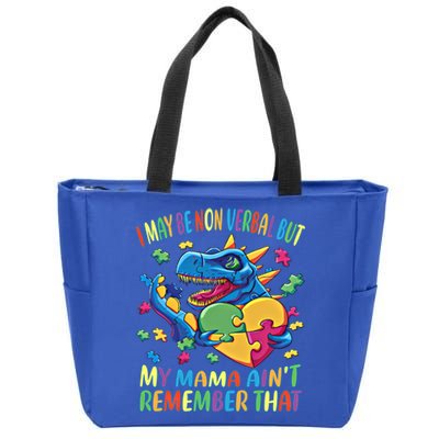 Autism I May Be Non Verbal But My Mama AinT Remember That Gift Zip Tote Bag