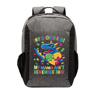 Autism I May Be Non Verbal But My Mama AinT Remember That Gift Vector Backpack