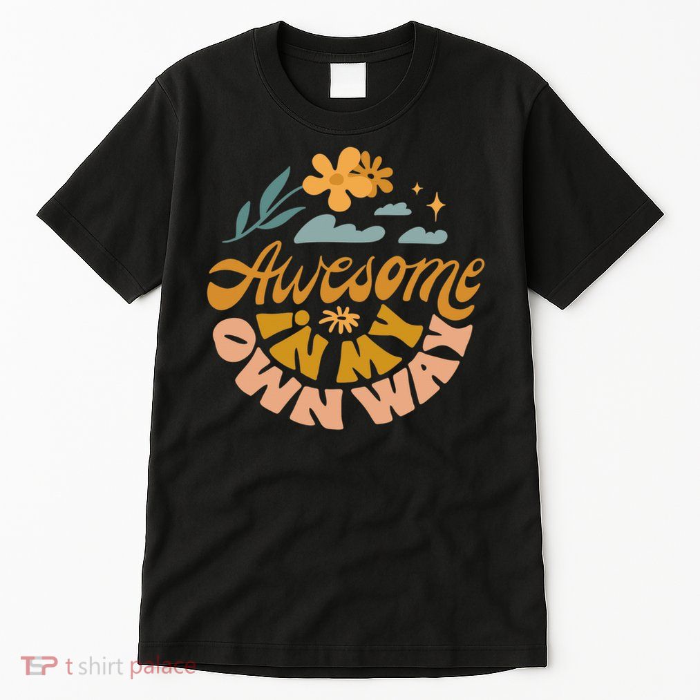 Awesome In My Own Way Motivational Tal Health Awareness  Tall T-Shirt