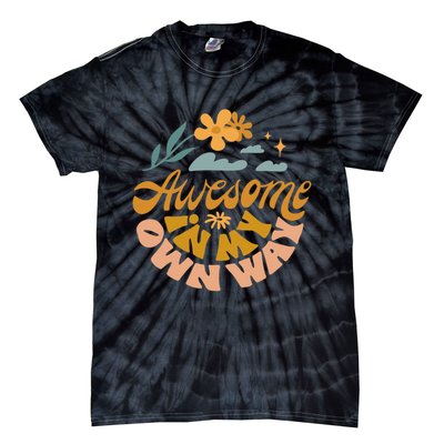 Awesome In My Own Way Motivational Tal Health Awareness  Tie-Dye T-Shirt