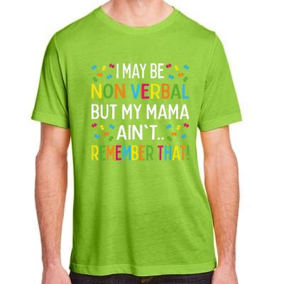 Autism I May Be Non Verbal But My Mama AinT Remember That Gift Adult ChromaSoft Performance T-Shirt