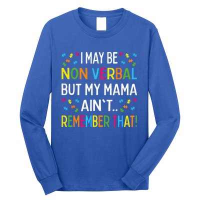 Autism I May Be Non Verbal But My Mama AinT Remember That Gift Long Sleeve Shirt