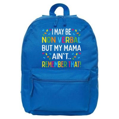 Autism I May Be Non Verbal But My Mama AinT Remember That Gift 16 in Basic Backpack