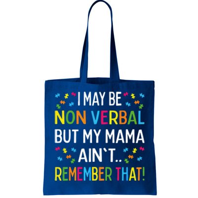 Autism I May Be Non Verbal But My Mama AinT Remember That Gift Tote Bag